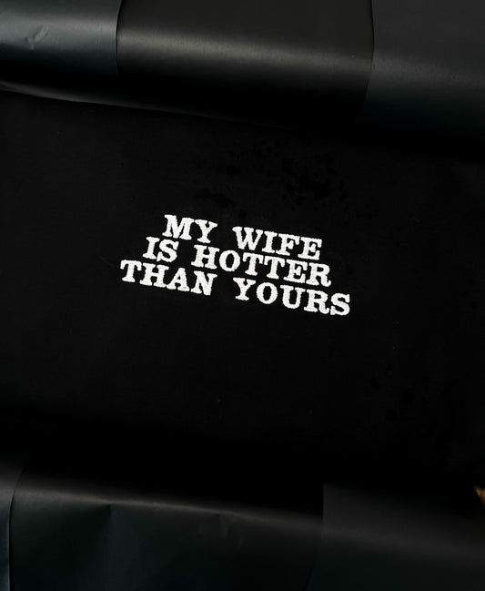 MY WIFE IS HOTTER THAN YOURS KOSZULKA