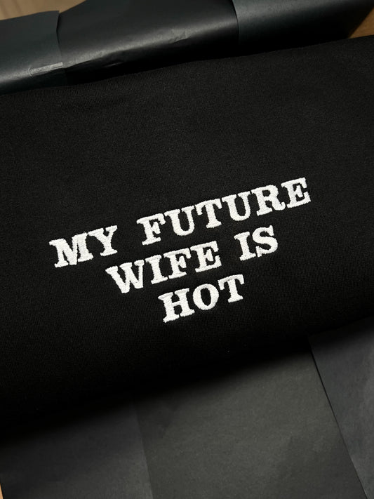 MY FUTURE WIFE IS HOT HAFT BLUZA