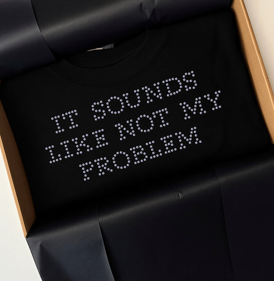 IT SOUNDS LIKE NOT MY PROBLEM DIAMENCIKI KOSZULKA