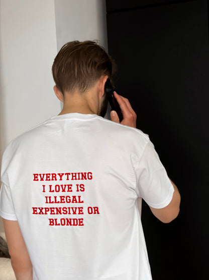 EVERYTHING I LOVE IS ILLEGAL EXPENSIVE OR BLONDE KOSZULKA